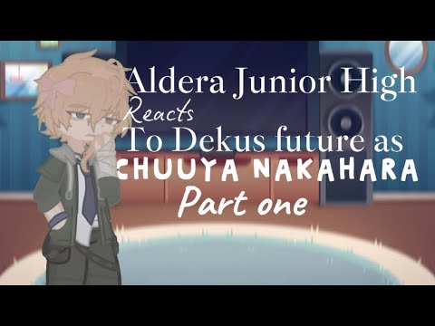 ꒰🍊 ꒱ Aldera Junior High react to Deku's future as Chuuya Nakahara | Part 1 | BSD x MHA | Soukoku