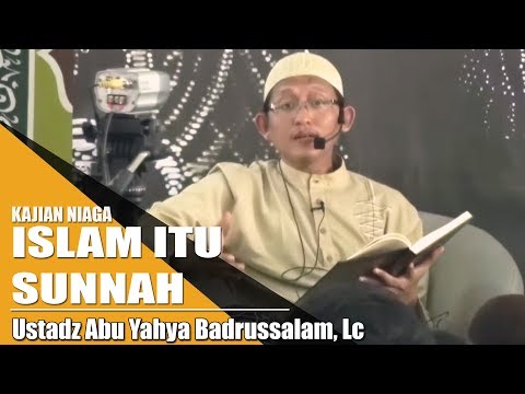 Kajian Niaga - Islam Itu Sunnah (Ustradz Abu Yahya Badrusalam, Lc)