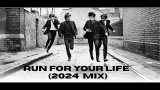THE BEATLES - "RUN FOR YOUR LIFE" (2024 MIX) - FAN VIDEO (HD)