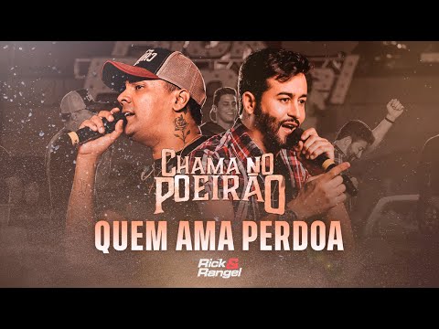 Rick e Rangel - Quem Ama Perdoa (Chama no Poeirão)