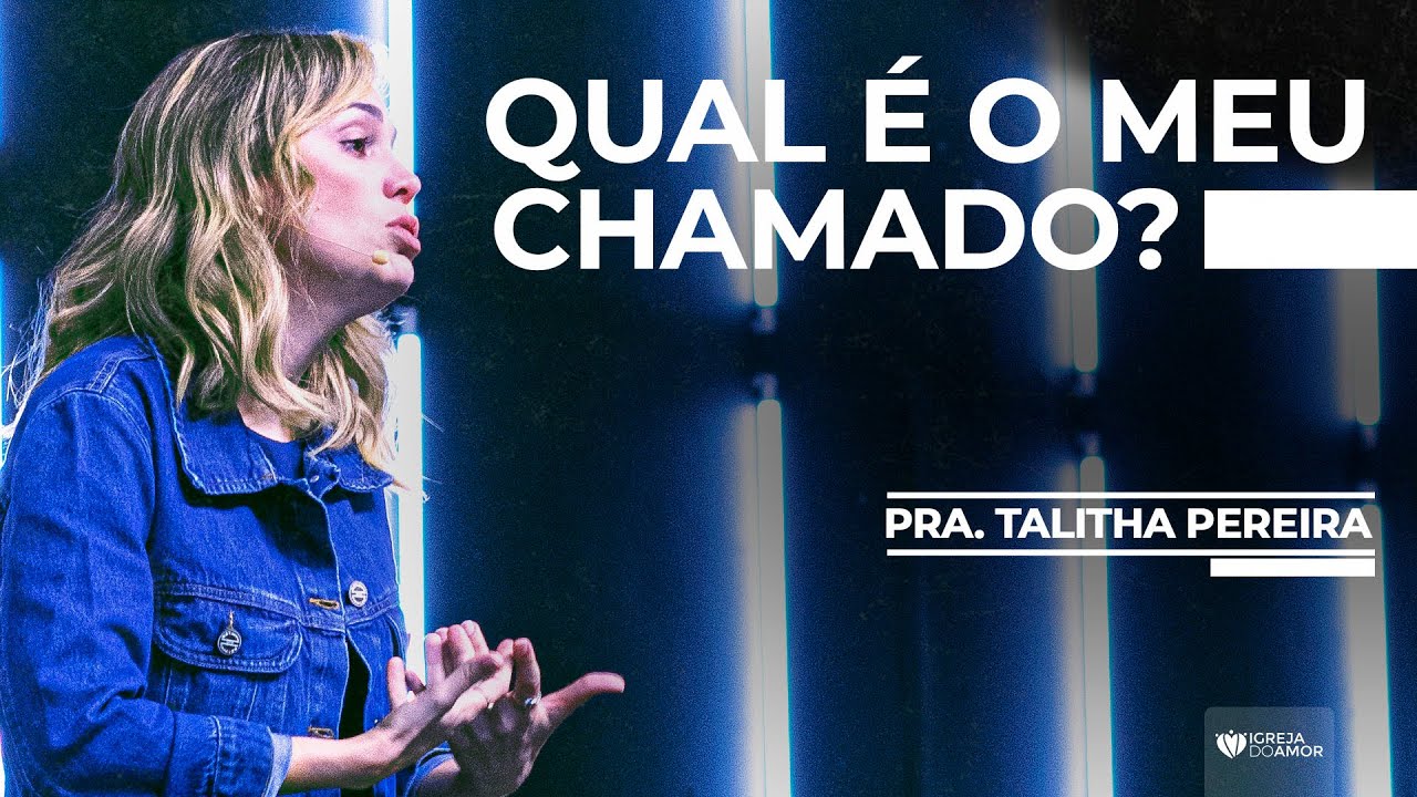 QUAL É O MEU CHAMADO? - PRA. TALITHA PEREIRA- IGREJA DO AMOR