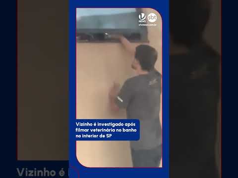 Vizinho é investigado após filmar veterinária no banho no interior de SP