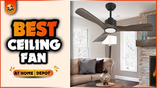 Top 5 Best Ceiling Fans At Home Depot