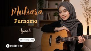 Download lagu MUTIARA - IPANK | Cover Paling Menyentuh 😭 Lagu Galau Bikin Hati Tersentuh mp3