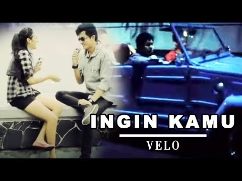 VELO - Ingin Kamu (Official Music Video Clip)