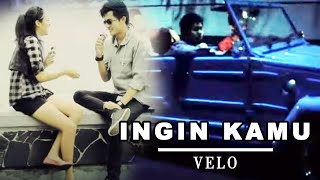 VELO - Ingin Kamu (Official Music Video Clip)