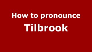 How to pronounce Tilbrook