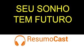 Seu Sonho Tem Futuro - Candice Pascoal | Resumocast 111