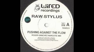 Raw Stylus - Pushing Against The Flow (Roger S Narcotic Mix)