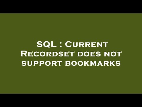 SQL : Current Recordset does not support bookmarks