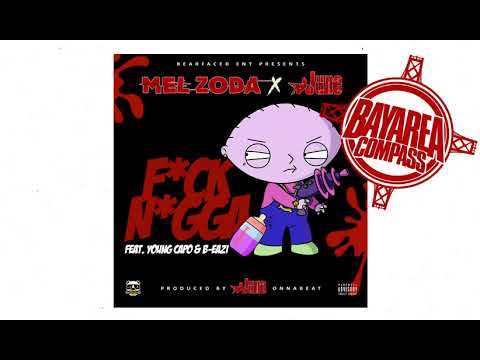 Mel Zoda x June ft. Young Capo x B-Eazi - F*ck N*gga [BayAreaCompass] @Mel_zoda