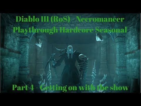 Diablo 3 Necromancer Playthrough Hardcore Seasonal - Getting on with the Show (Part 4)