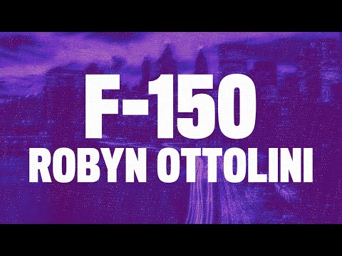 Robyn Ottolini - F150 (Lyrics) Then I see an F150 and all the memories of you just hit me