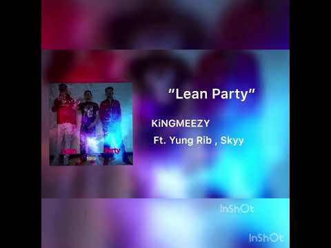 KiNGMEEZy- Lean Party ft. Yung Rib & Skyy