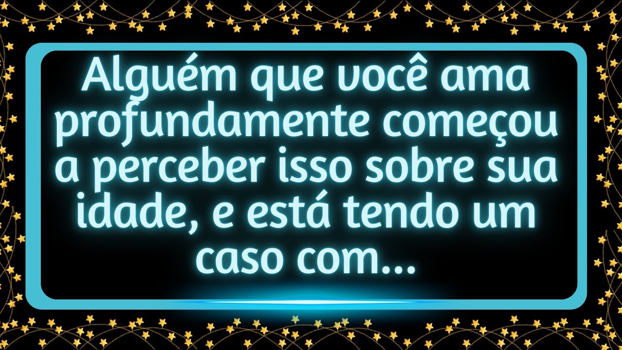 Alguém que você ama profundamente começou a notar isso sobre sua idade, e está tendo um caso com...