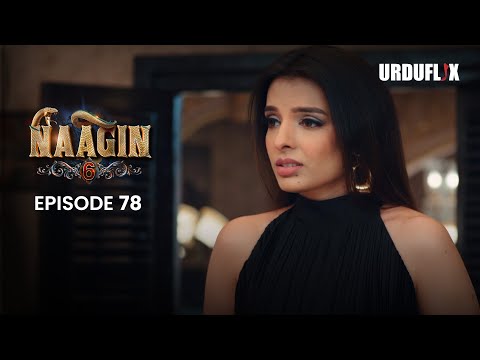 Naagin Drama Serial | Season 6 | Full Episode 78 | Best Drama 2024