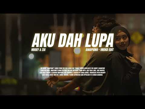 MIKKY & ZIA - AKU DAH LUPA (AMAPIANO VNDKA EDIT)