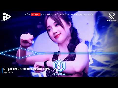 NHẠC TREND TIKTOK REMIX 2026 | NONSTOP VIỆT MIX 2026 BASS CỰC MẠNH | NHẠC TRẺ REMIX HAY NHẤT 2026