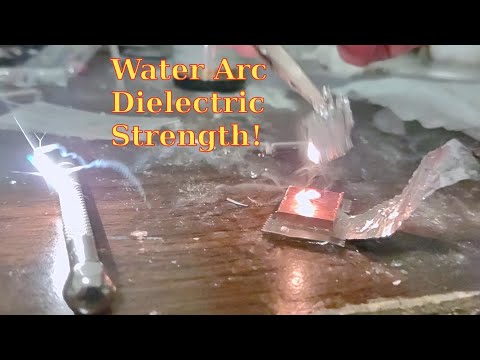 Water Arc Dielectric Strength!