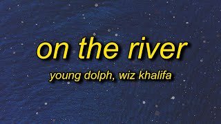 Young Dolph - On the River (Lyrics) | if she ain&#39;t pretty she can&#39;t ride with me hell no