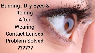 Dry Eyes , Burning Eyes , Itching in Eyes After Wearing Contact Lenses Treatment ???
