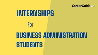 7 Internships for Business Administration (BA) Students