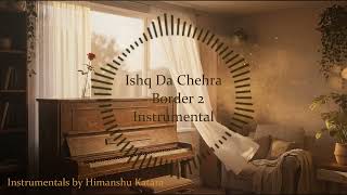 Ishq Da Chehra instrumental | Border 2 | Himanshu Katara |