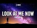Chris Brown Look At Me Now 1 HOUR Lyrics I M Fresher Than A Muh F Ka