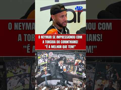 NEYMAR SE IMPRESSIONA COM A TORCIDA DO CORINTHIANS: “TENHO UM RESPEITO MUITO GRANDE!”