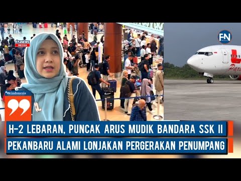 H-2 Lebaran, Puncak Arus Mudik Bandara SSK II Pekanbaru Alami Lonjakan Pergerakan Penumpang