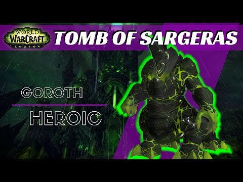 Tomb of Sargeras - Goroth, Heroic