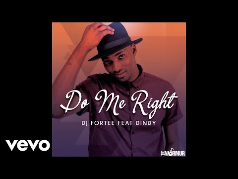 DJ Fortee - Do Me Right ft. Dindy