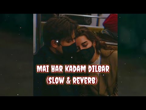 ❤‍🩹🎶𝐌𝐚𝐢 𝐇𝐚𝐫 𝐊𝐚𝐝𝐚𝐦 𝐃𝐢𝐥𝐛𝐚𝐫 𝐒𝐚𝐚𝐭𝐡 𝐂𝐡𝐚𝐥𝐮 (Slowed + Reverb) 🎧❤️ | Dreamy Lofi Vibes