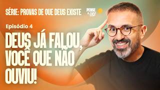 DEUS JÁ FALOU VOCÊ QUE NÃO OUVIU! | SÉRIE: PROVAS QUE DEUS EXISTE | P&O