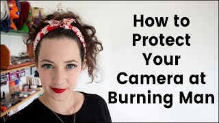 How To Protect Your Camera At Burning Man