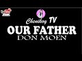 OUR FATHER BY DON MOEN KARAOKE
