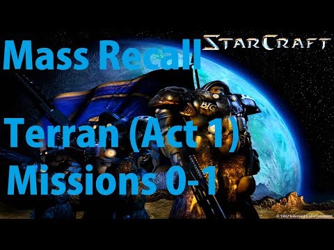 Starcraft: Mass Recall- Terran (Act 1) Missions 0 and 1