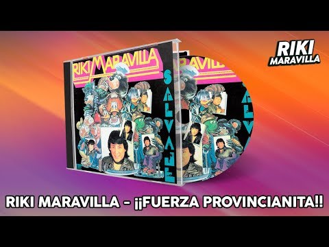Riki Maravilla - ¡¡Fuerza Provincianita!!