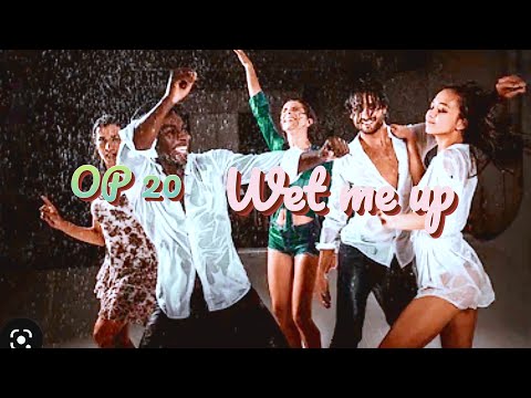 OP 20 - Wet me up (Viral video)
