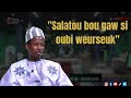 Salatou Bou Gaw Si Oubi Weurseuk Avec Cheikh Sidy Moctar