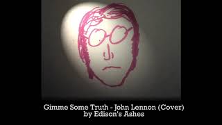 Gimme Some Truth -- (John Lennon Cover) by Edison&#39;s Ashes