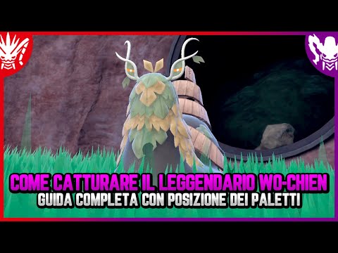 Come catturare il leggendario Wo-Chien - Guida Pokemon Scarlatto e Violetto