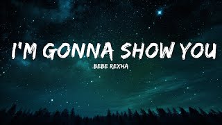 Bebe Rexha - I&#39;m Gonna Show You Crazy (Lyrics) |1HOUR LYRICS