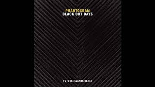 Phantogram - Black Out Days (Future Islands Remix)