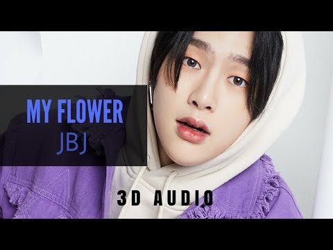[3D AUDIO] JBJ - My Flower (꽃이야)