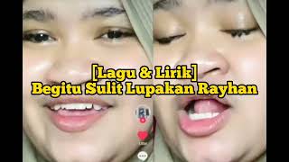 Download lagu Lirik Lagu Viral 'Begitu Sulit Lupakan Rayhan Baik' Full [Musik & Lirik] mp3