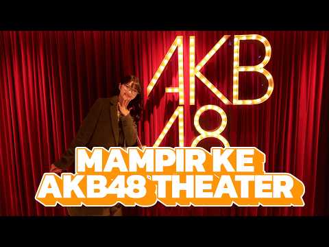 [CEKIDOT] BERKUNJUNG KE AKB48 THEATER!