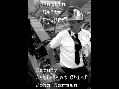 GETTIN SALTY EXPERIENCE PODCAST Ep. 86 | FDNY DEPUTY ASSISTANT CHIEF JOHN NORMAN