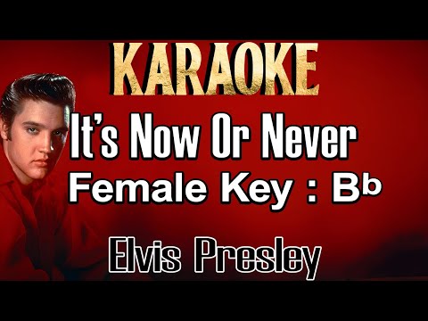 It's Now Or Never (Karaoke) Elvis Presley Female key Bb /Nada Wanita /Cewek