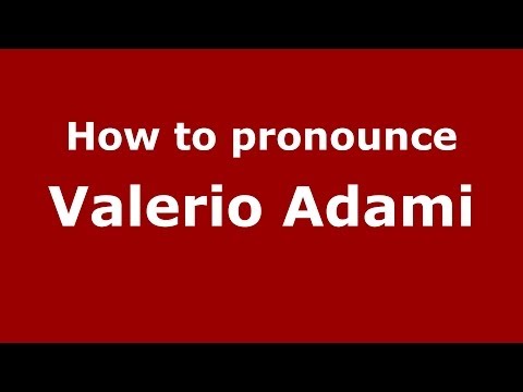 How to pronounce Valerio Adami (Italian/Italy) - PronounceNames.com